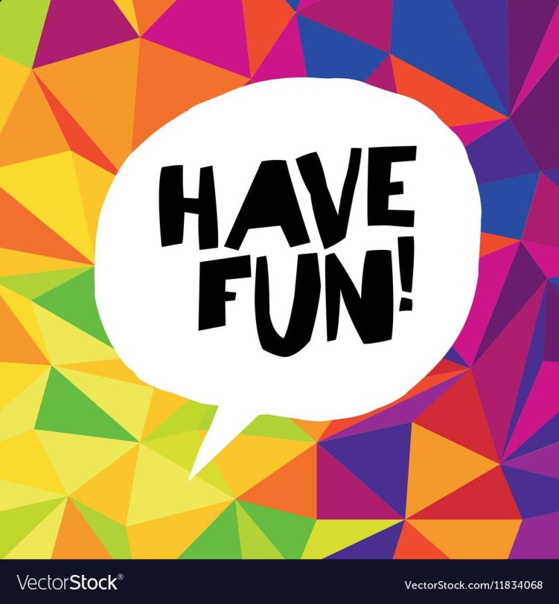Have fun
