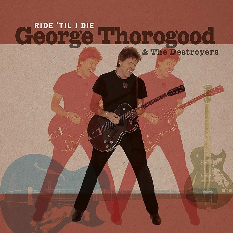 George Thorogood &amp; the Destroyers
