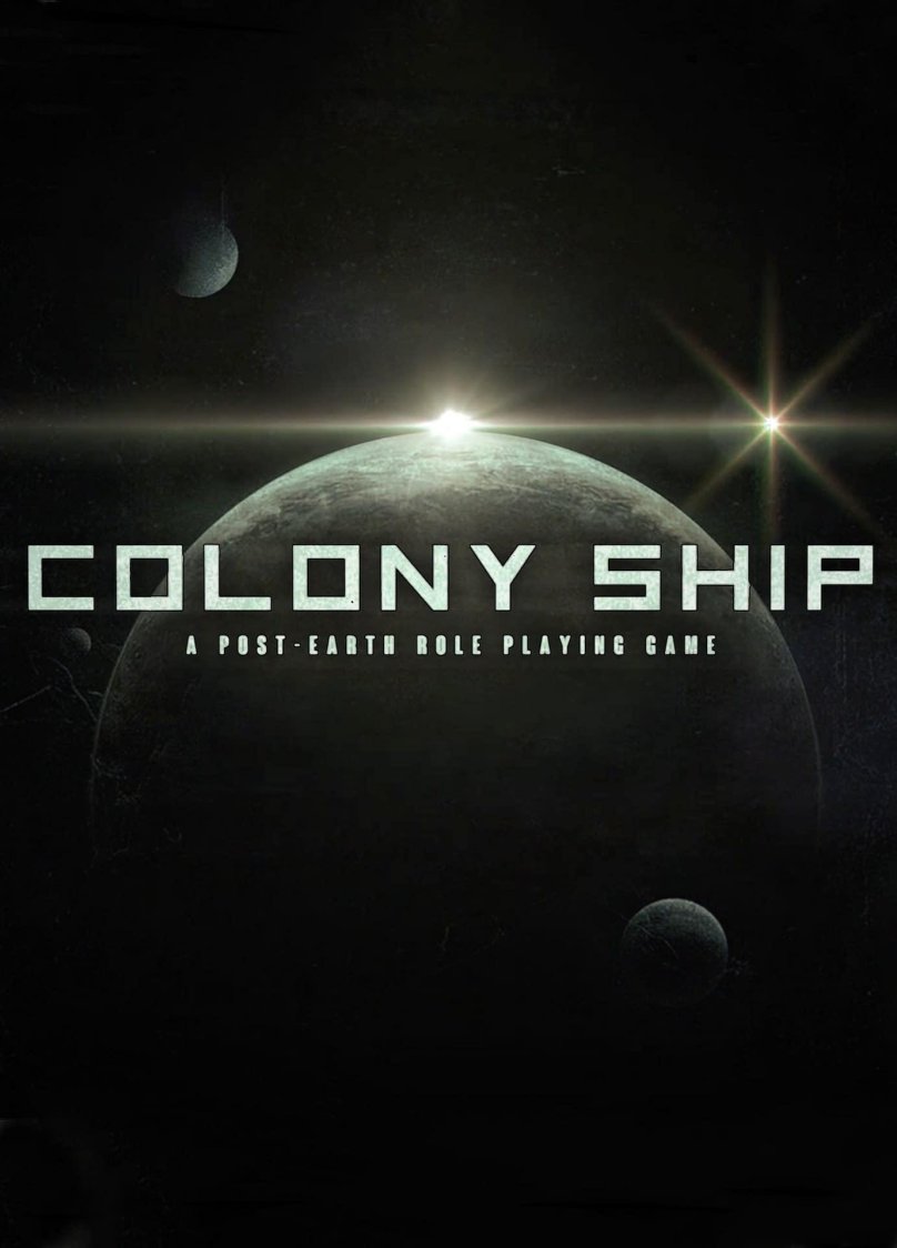 Colony ship: a Post-Earth role playing game